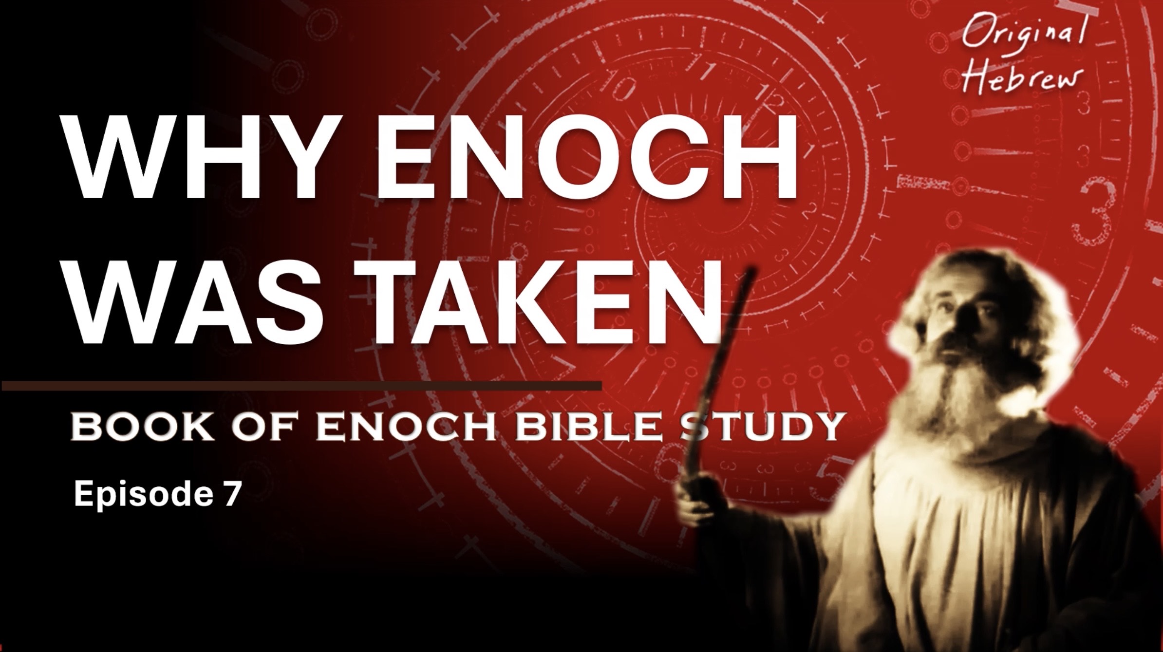 Ep 7 Why Enoch Was Taken